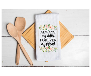 Waffle Towel Kitchen Bath 16" X 24" Always my Sister Forever My Friend Floral